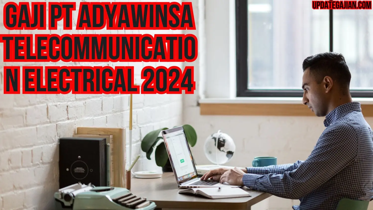 Gaji PT Adyawinsa Telecommunication Electrical 2024