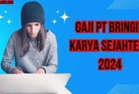 Gaji PT Bringin Karya Sejahtera 2024