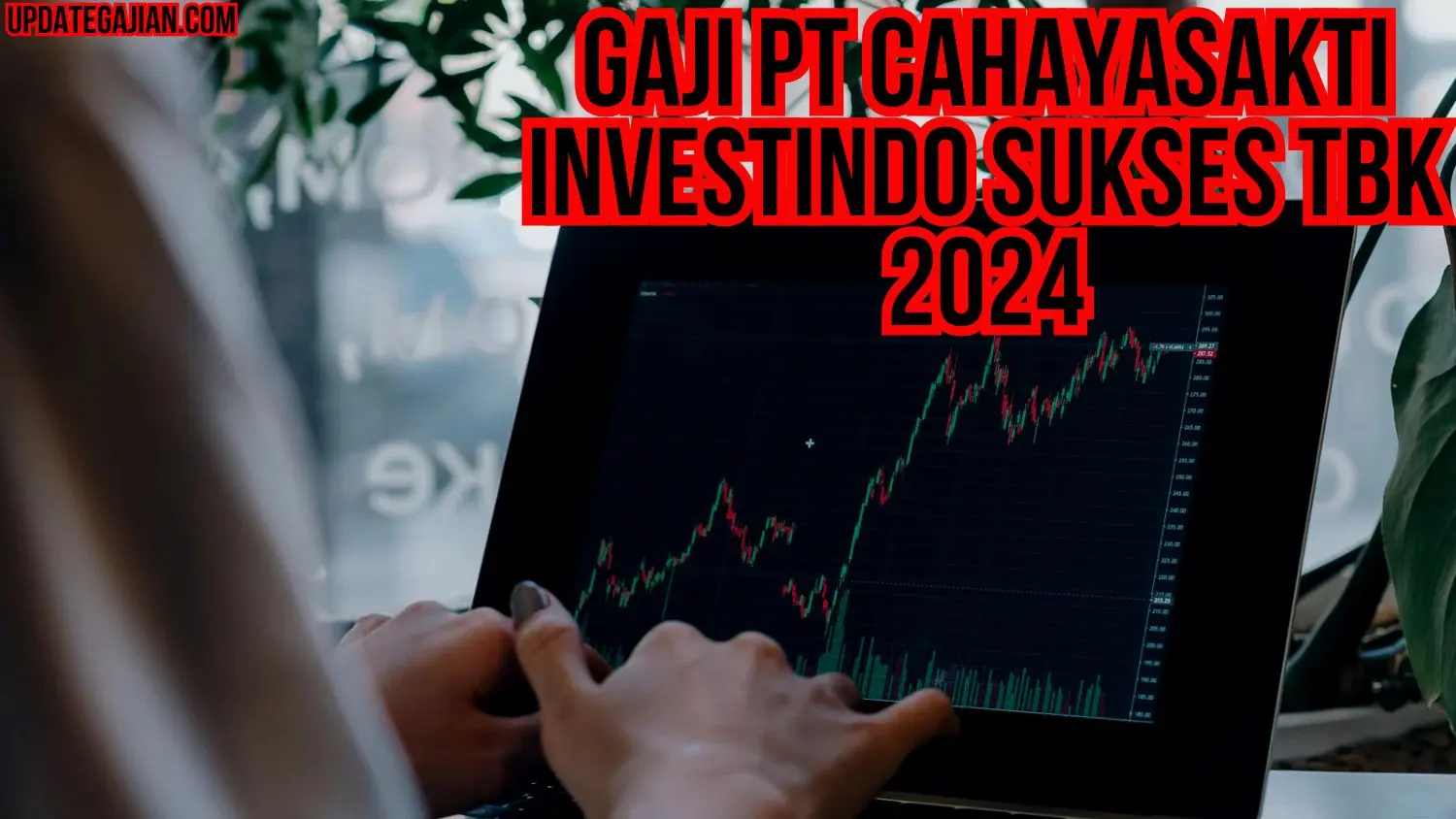 Gaji PT Cahayasakti Investindo Sukses Tbk 2024