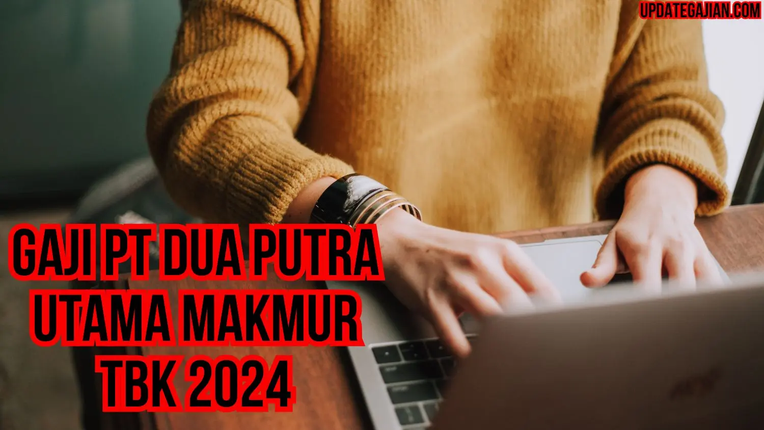 Gaji PT Dua Putra Utama Makmur Tbk 2024