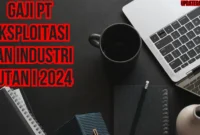 Gaji PT Eksploitasi Dan Industri Hutan I 2024