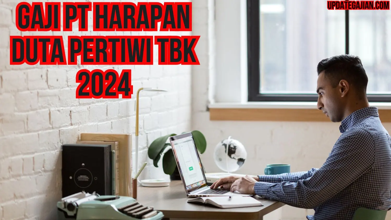 Gaji PT Harapan Duta Pertiwi Tbk 2024