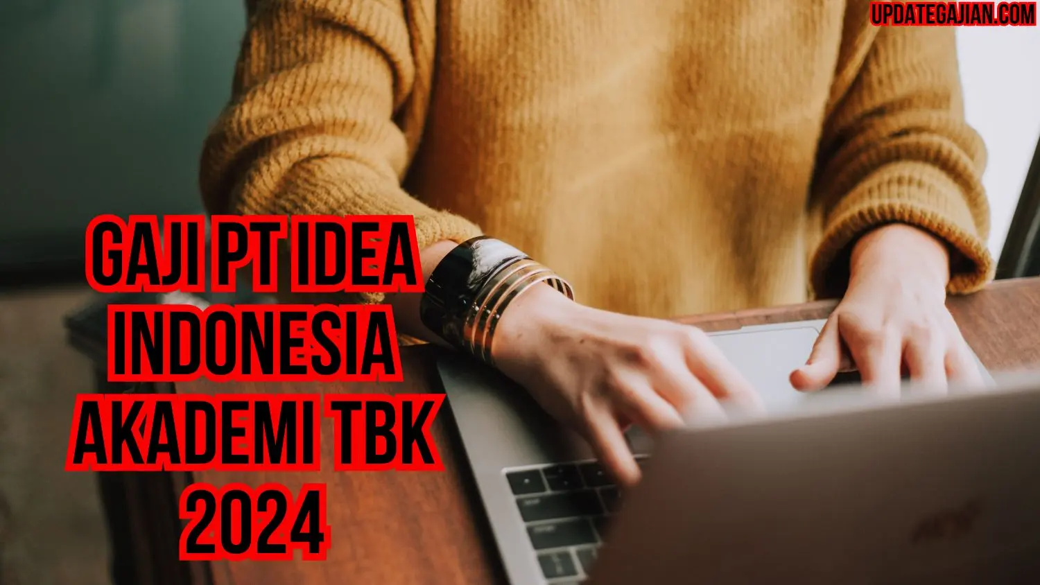 Gaji PT Idea Indonesia Akademi Tbk 2024