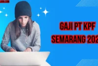 Gaji PT Kpf Semarang 2024