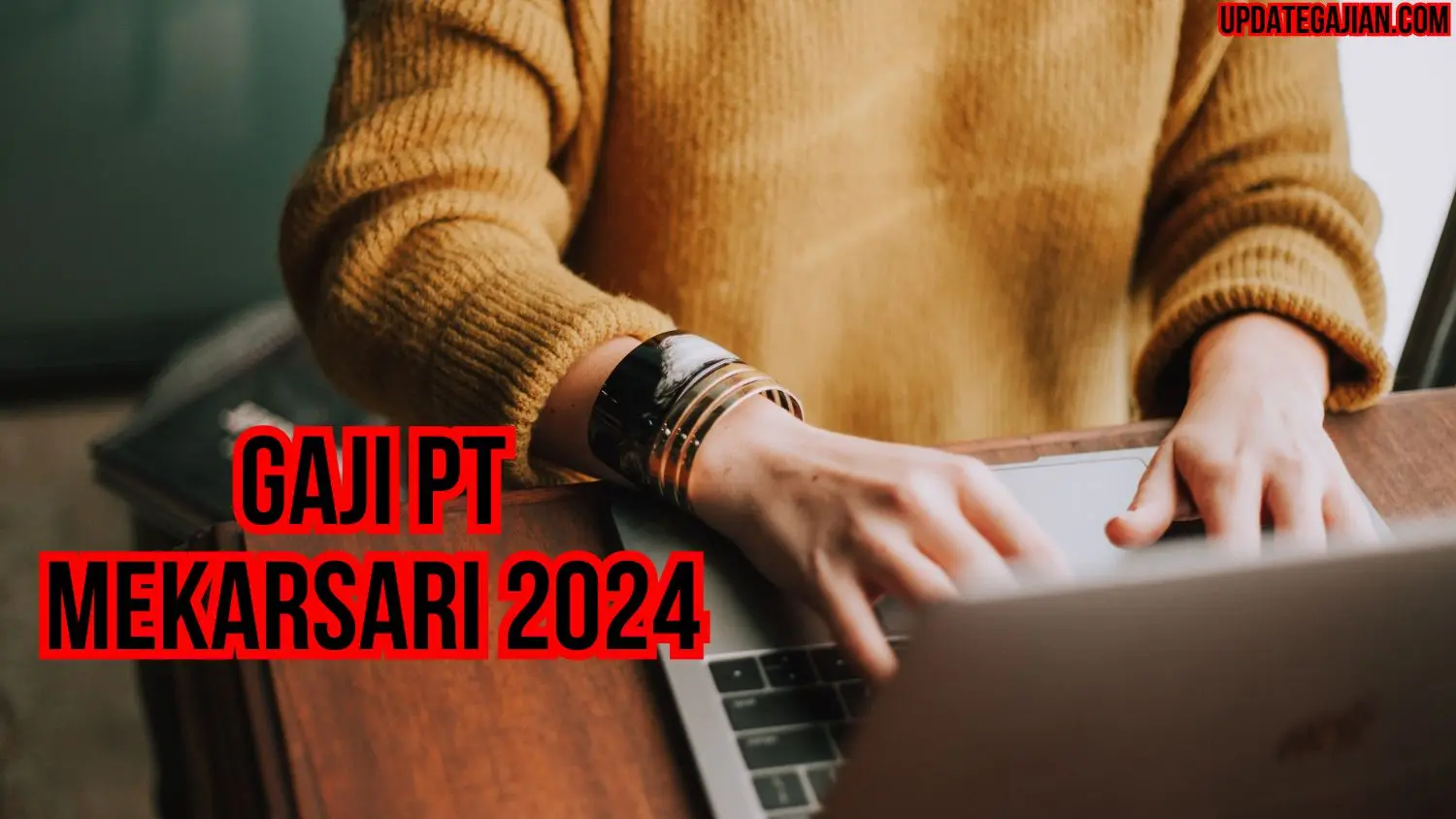 Gaji PT Mekarsari 2024