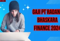 Gaji PT Radana Bhaskara Finance 2024