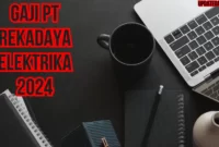 Gaji PT Rekadaya Elektrika 2024