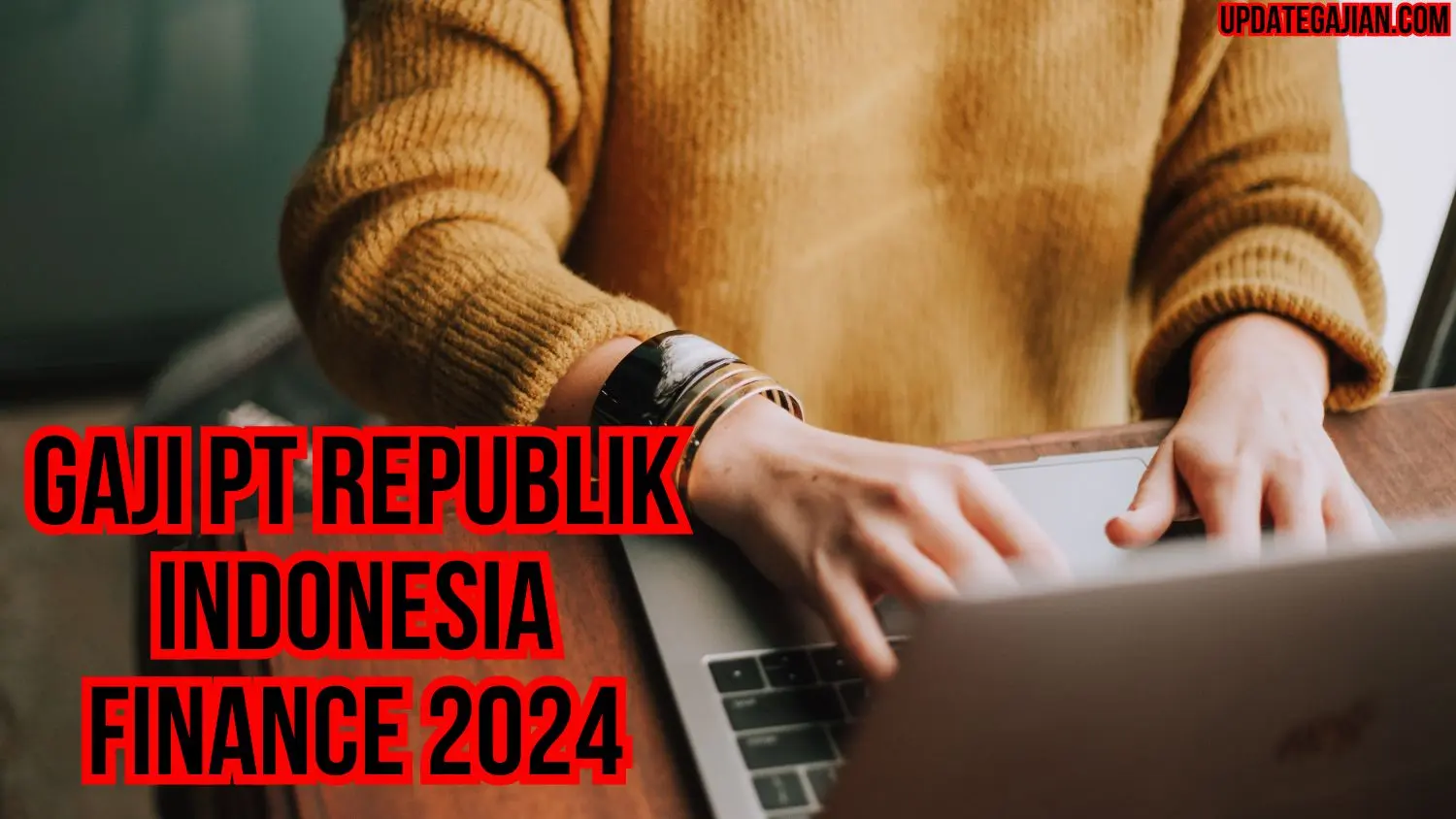 Gaji PT Republik Indonesia Finance 2024