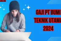 Gaji Pt Bumi Teknik Utama 2024