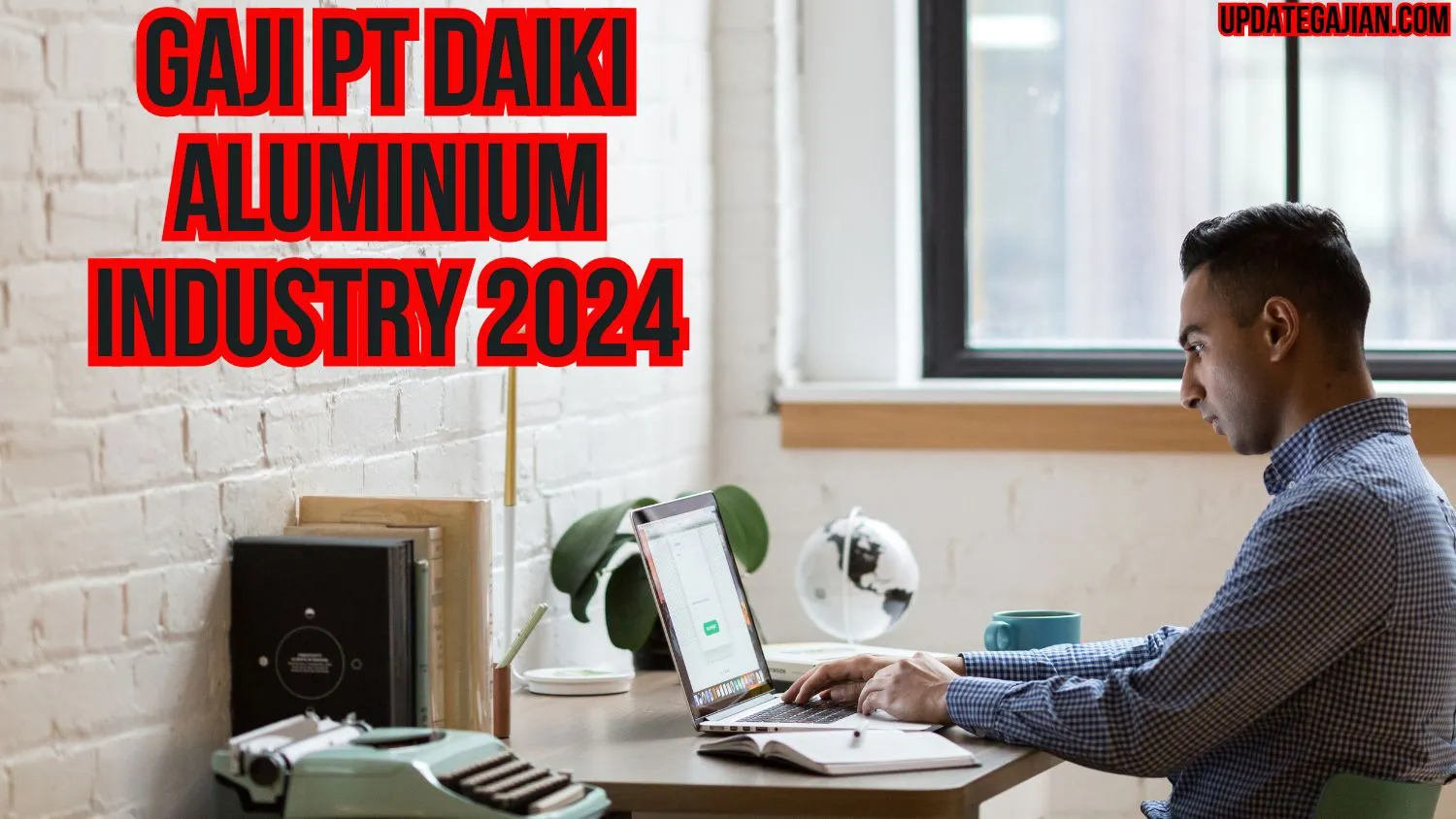 Gaji Pt Daiki Aluminium Industry 2024