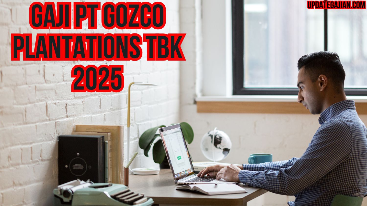 Gaji Pt Gozco Plantations Tbk 2025