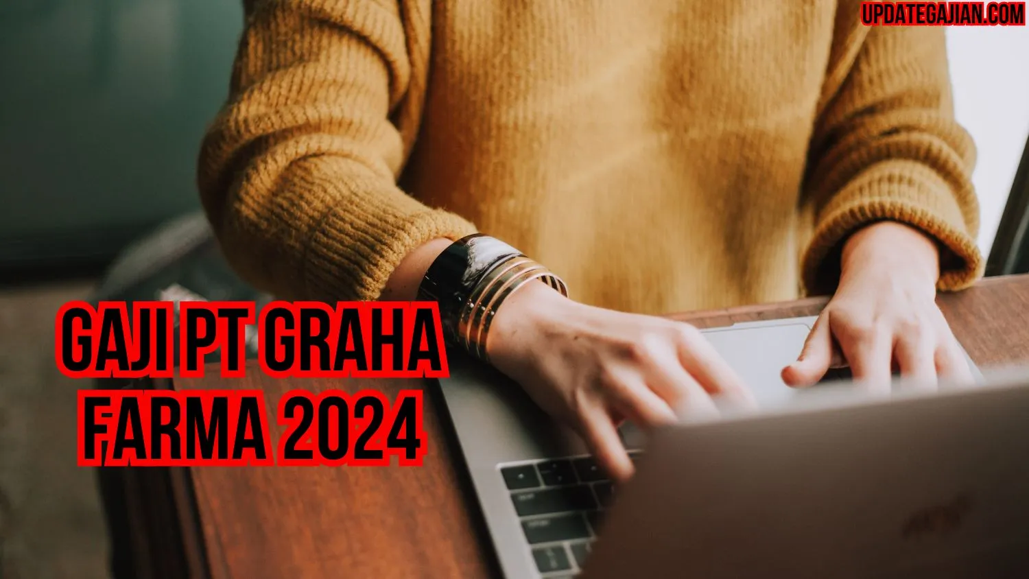 Gaji Pt Graha Farma 2024