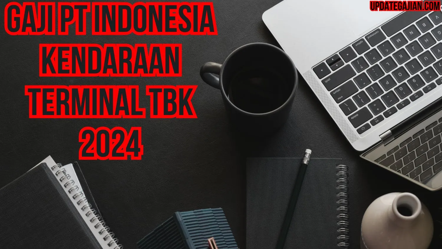 Gaji Pt Indonesia Kendaraan Terminal Tbk 2024