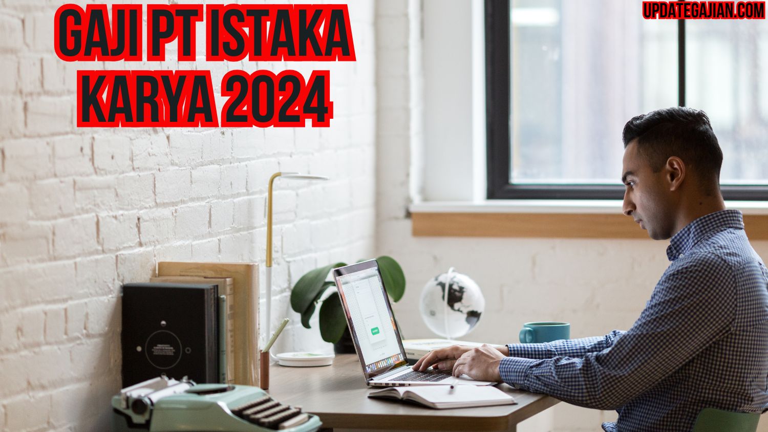 Gaji Pt Istaka Karya 2024