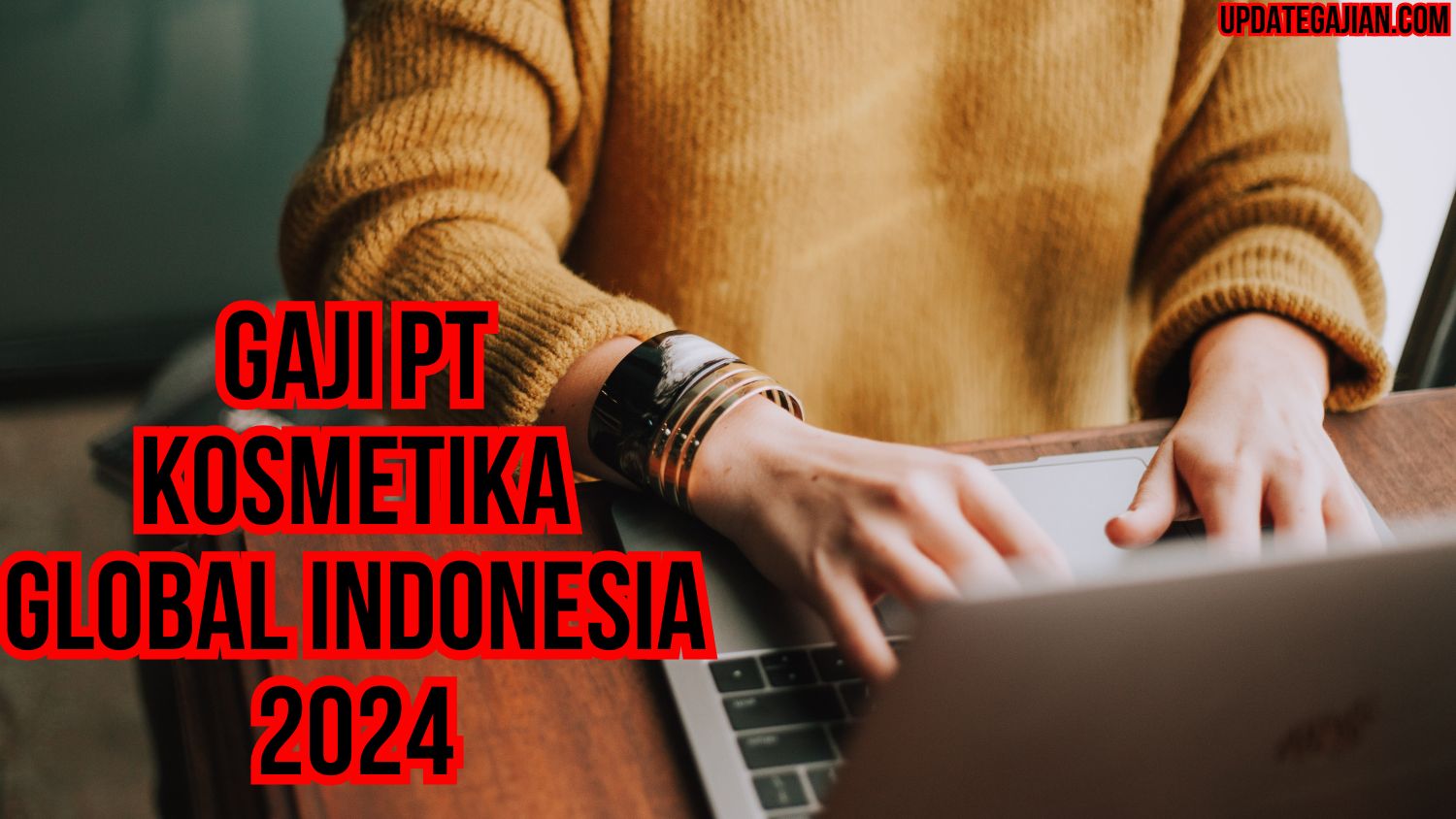 Gaji Pt Kosmetika Global Indonesia 2024