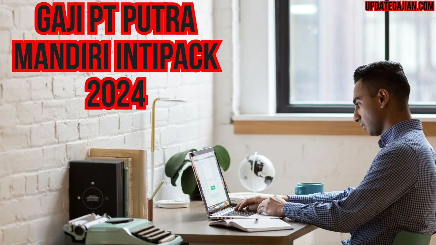 Gaji Pt Putra Mandiri Intipack 2024