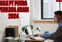 Gaji Pt Putra Perkasa Abadi 2024