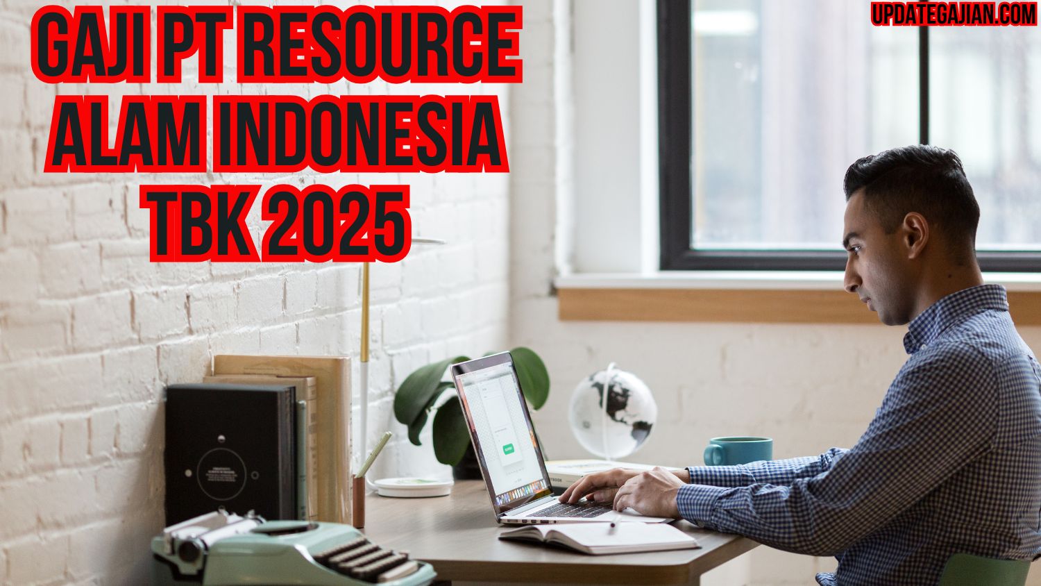 Gaji Pt Resource Alam Indonesia Tbk 2025