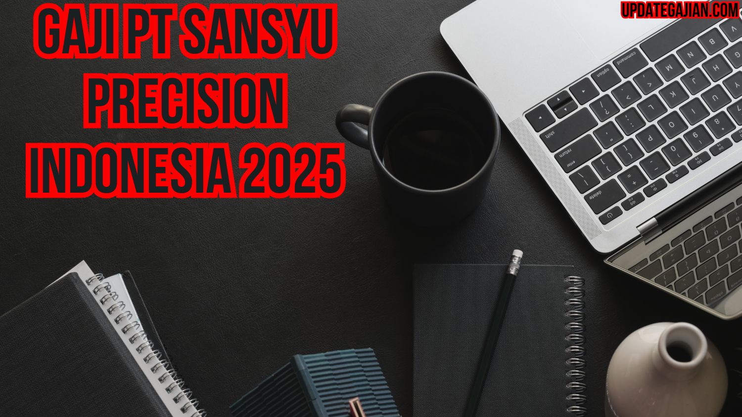 Gaji Pt Sansyu Precision Indonesia 2025