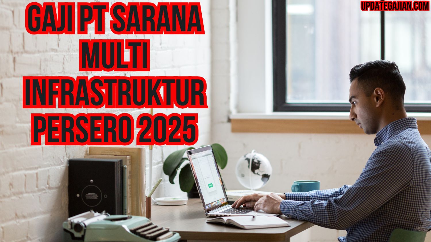 Gaji Pt Sarana Multi Infrastruktur Persero 2025