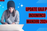 Update Gaji PT Indominco Mandiri 2024