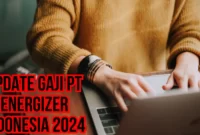 Update Gaji Pt Energizer Indonesia 2024