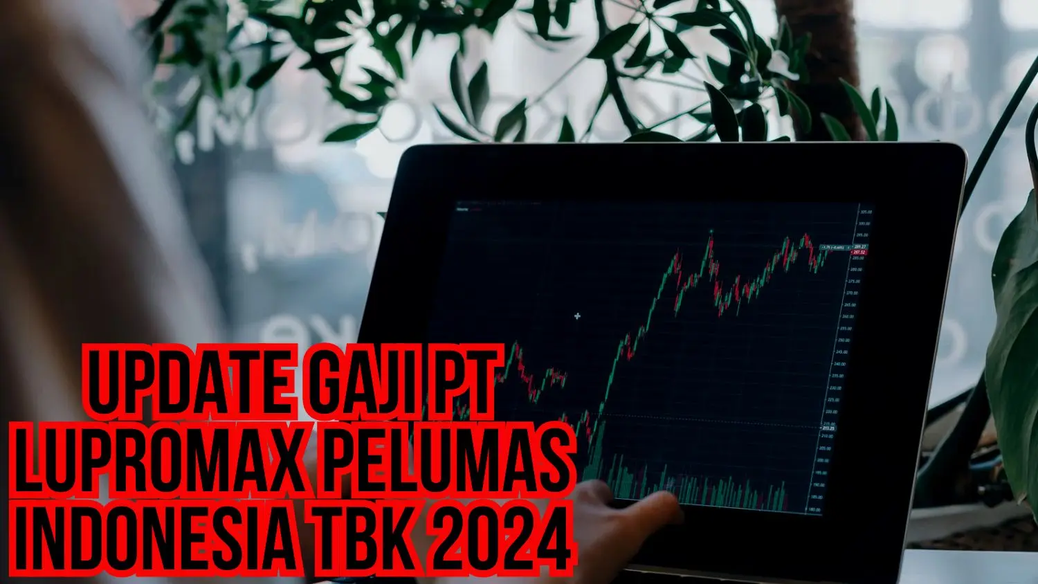 Update Gaji Pt Lupromax Pelumas Indonesia Tbk 2024