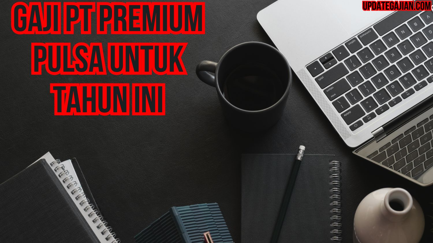 Gaji PT Premium Pulsa Untuk Tahun Ini