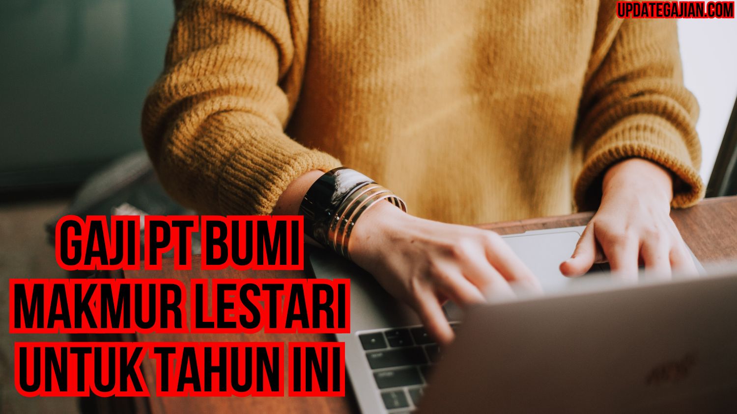 Gaji Pt Bumi Makmur Lestari Untuk Tahun Ini