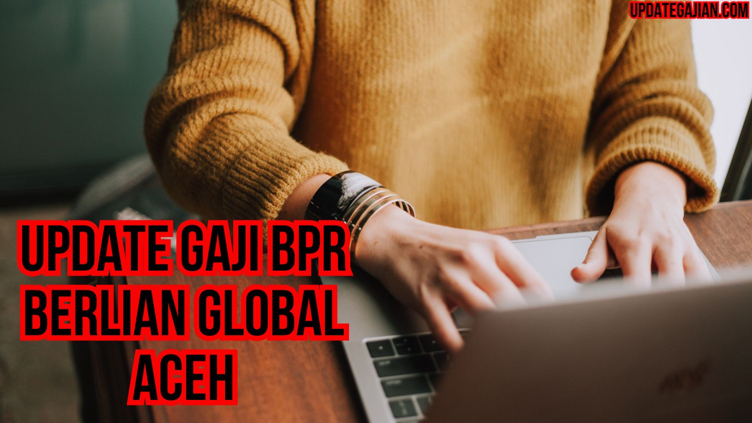 Update Gaji BPR Berlian Global Aceh