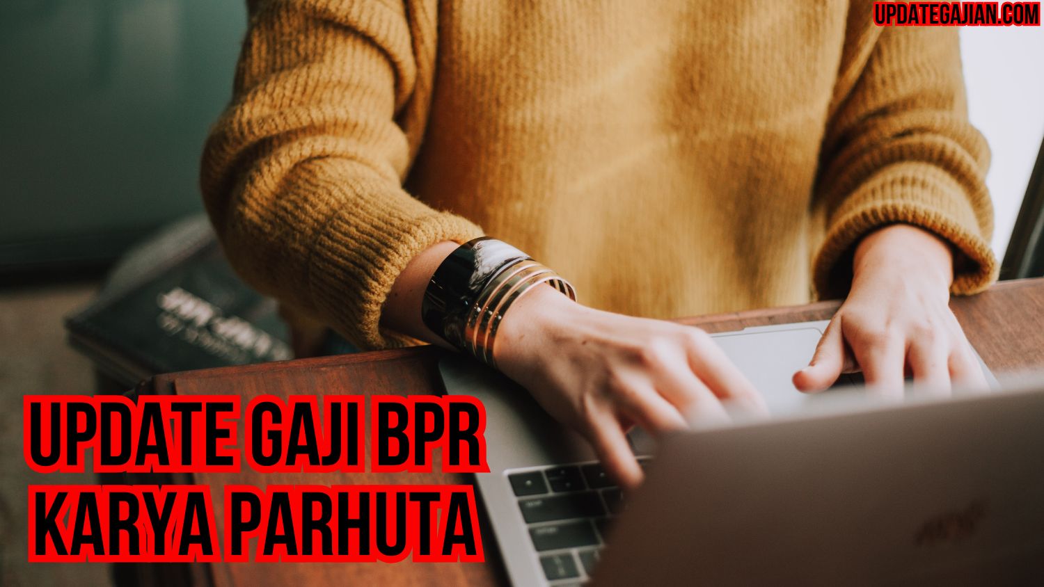 Update Gaji BPR Karya Parhuta