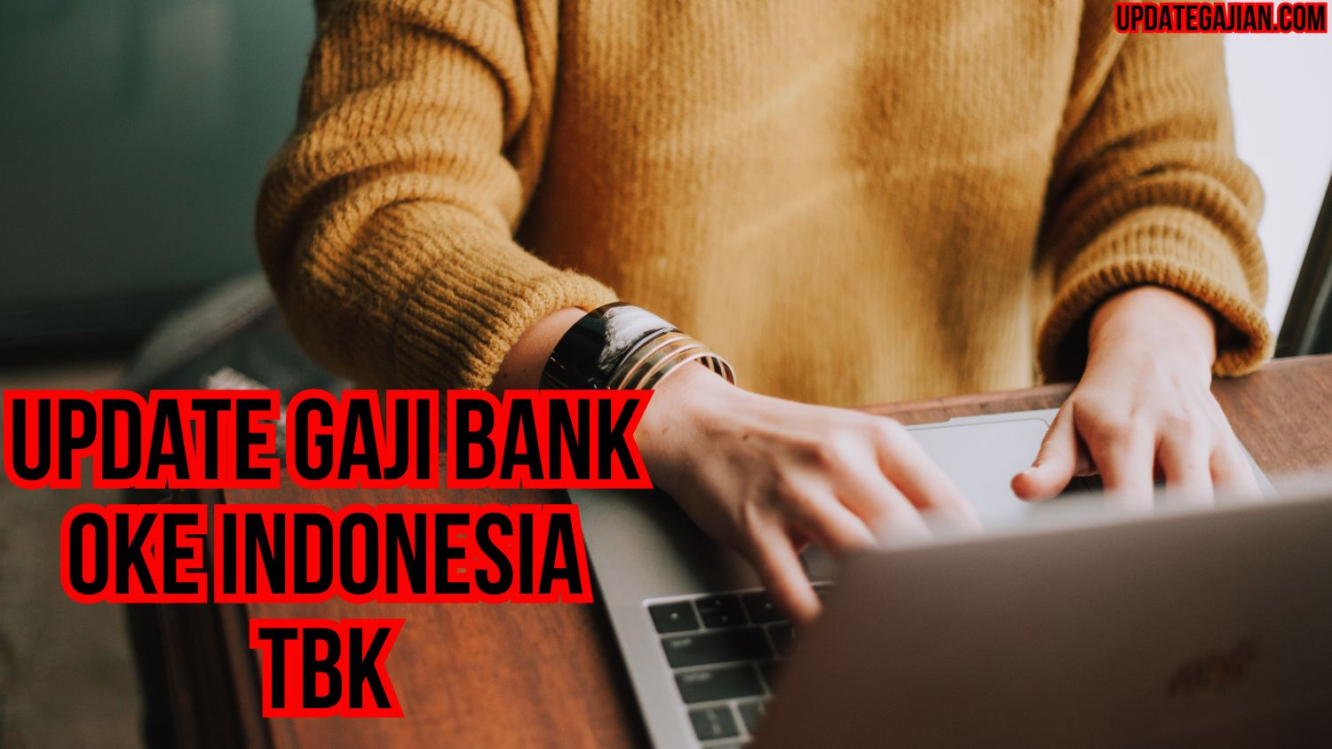 Update Gaji Bank Oke Indonesia Tbk