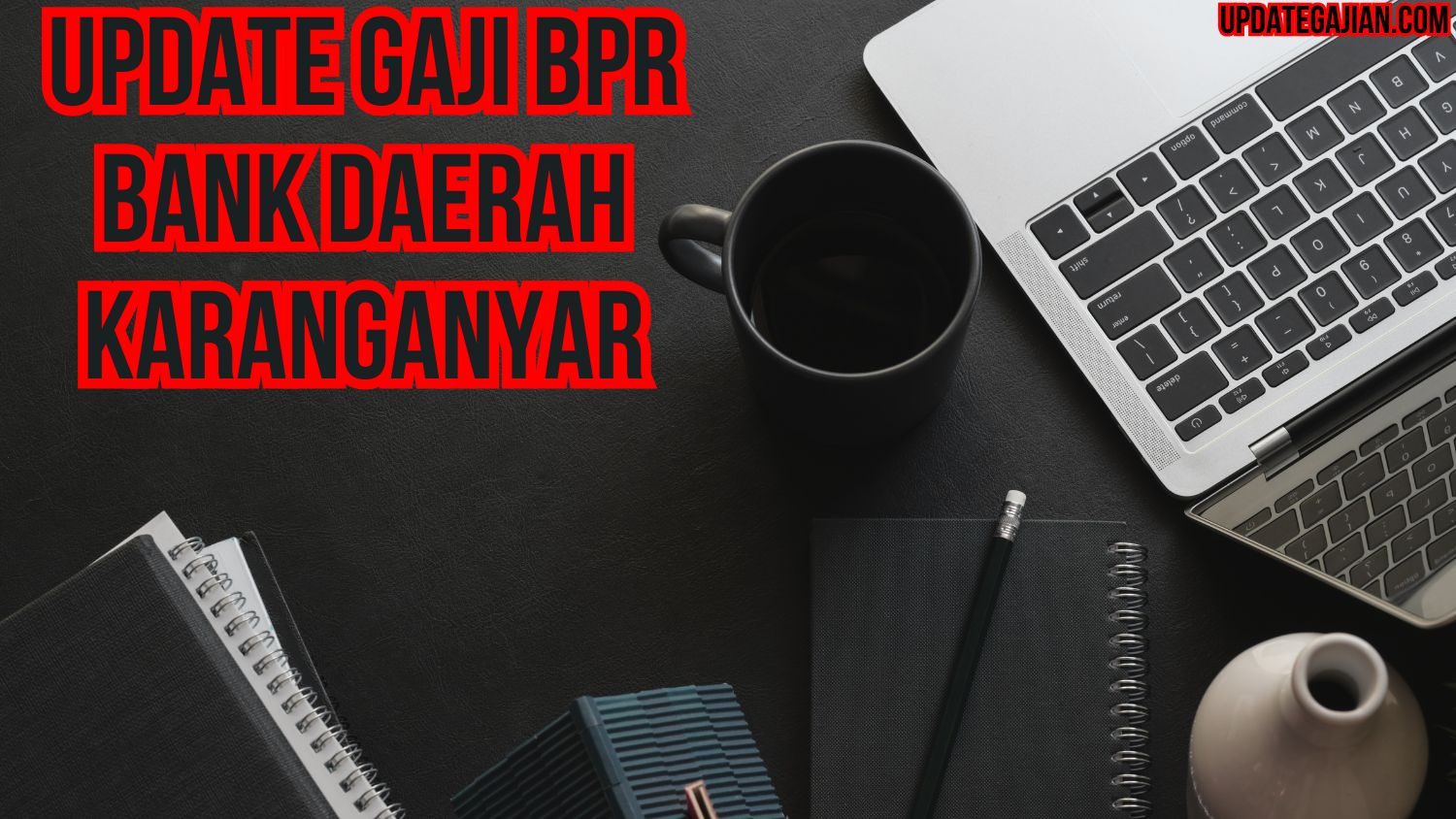 Update Gaji Bpr Bank Daerah Karanganyar
