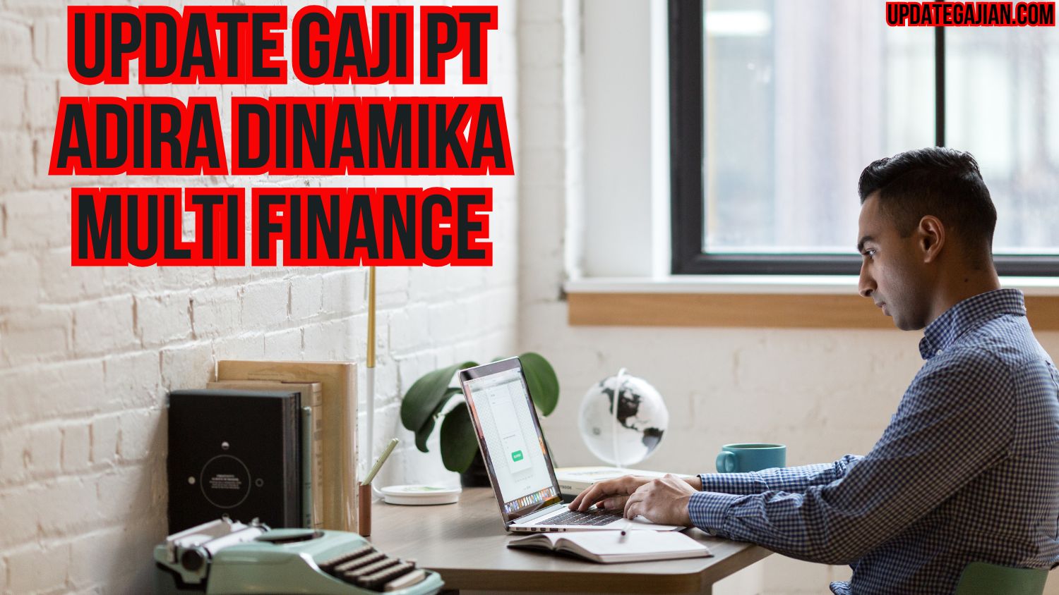 Update Gaji PT Adira Dinamika Multi Finance