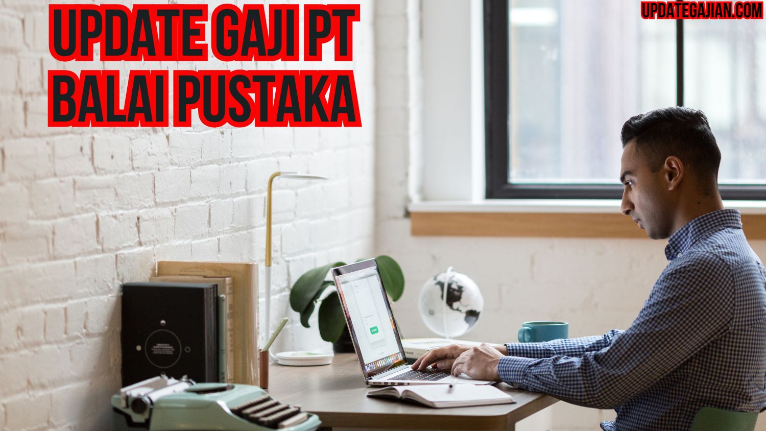 Update Gaji PT Balai Pustaka