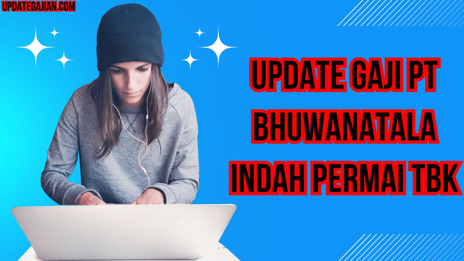 Update Gaji PT Bhuwanatala Indah Permai Tbk
