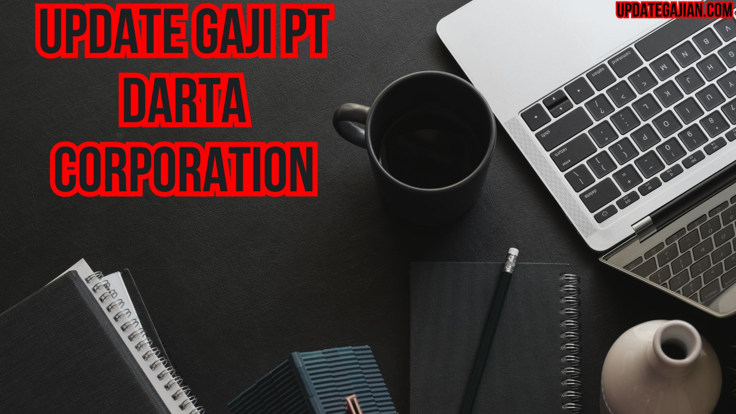 Update Gaji PT Darta Corporation