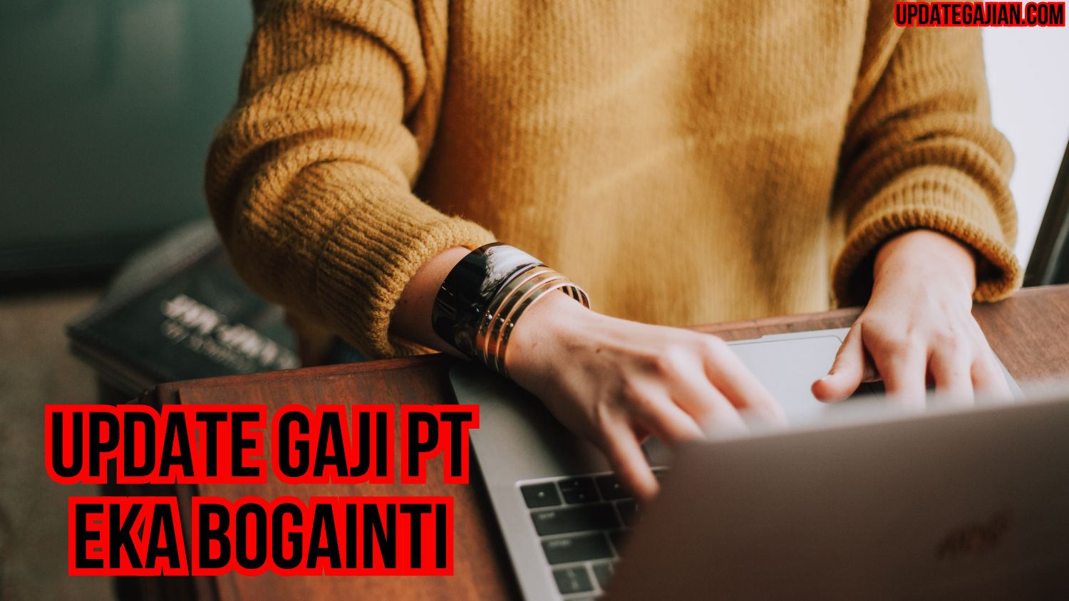 Update Gaji PT Eka Bogainti
