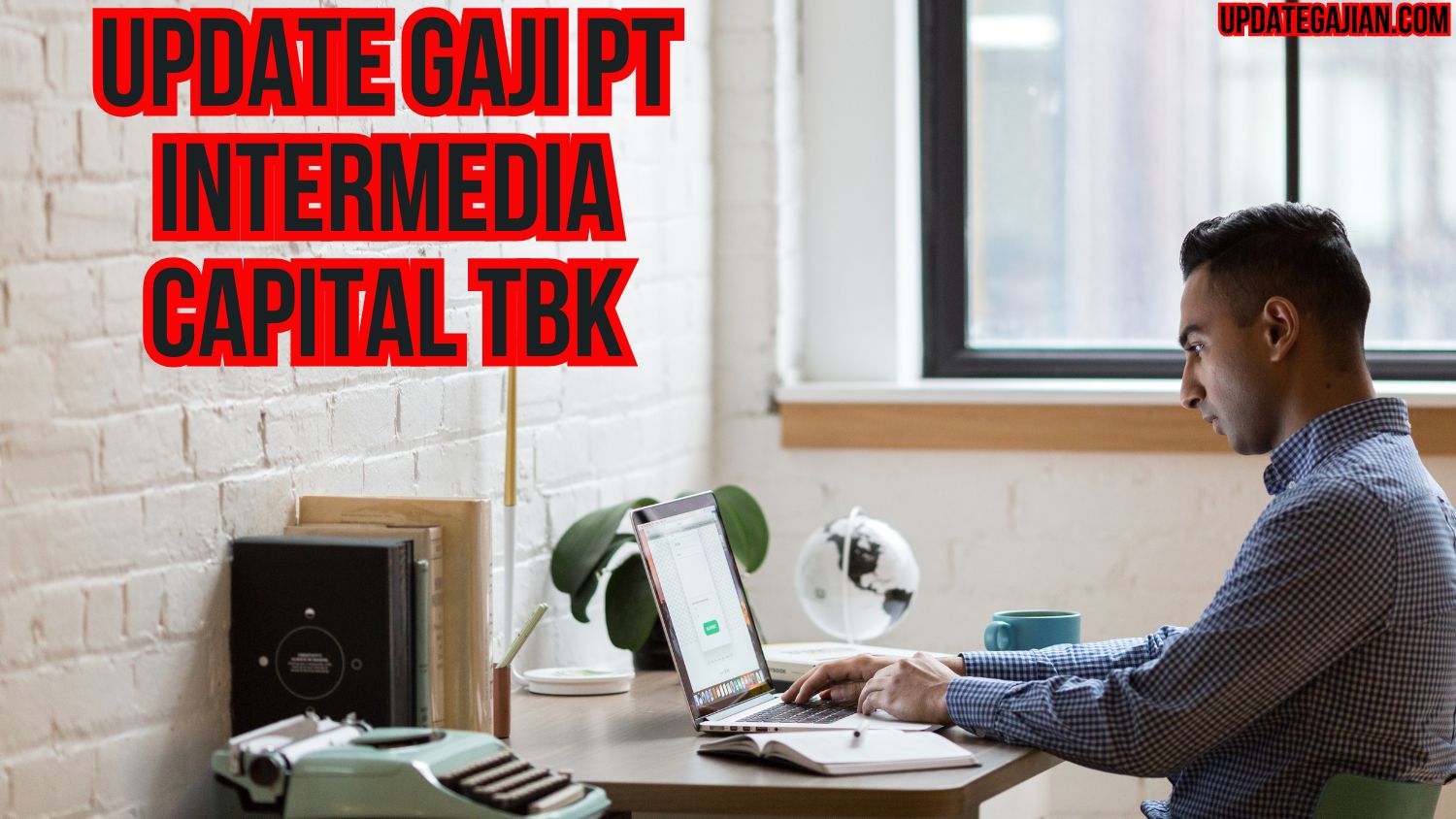 Update Gaji PT Intermedia Capital Tbk