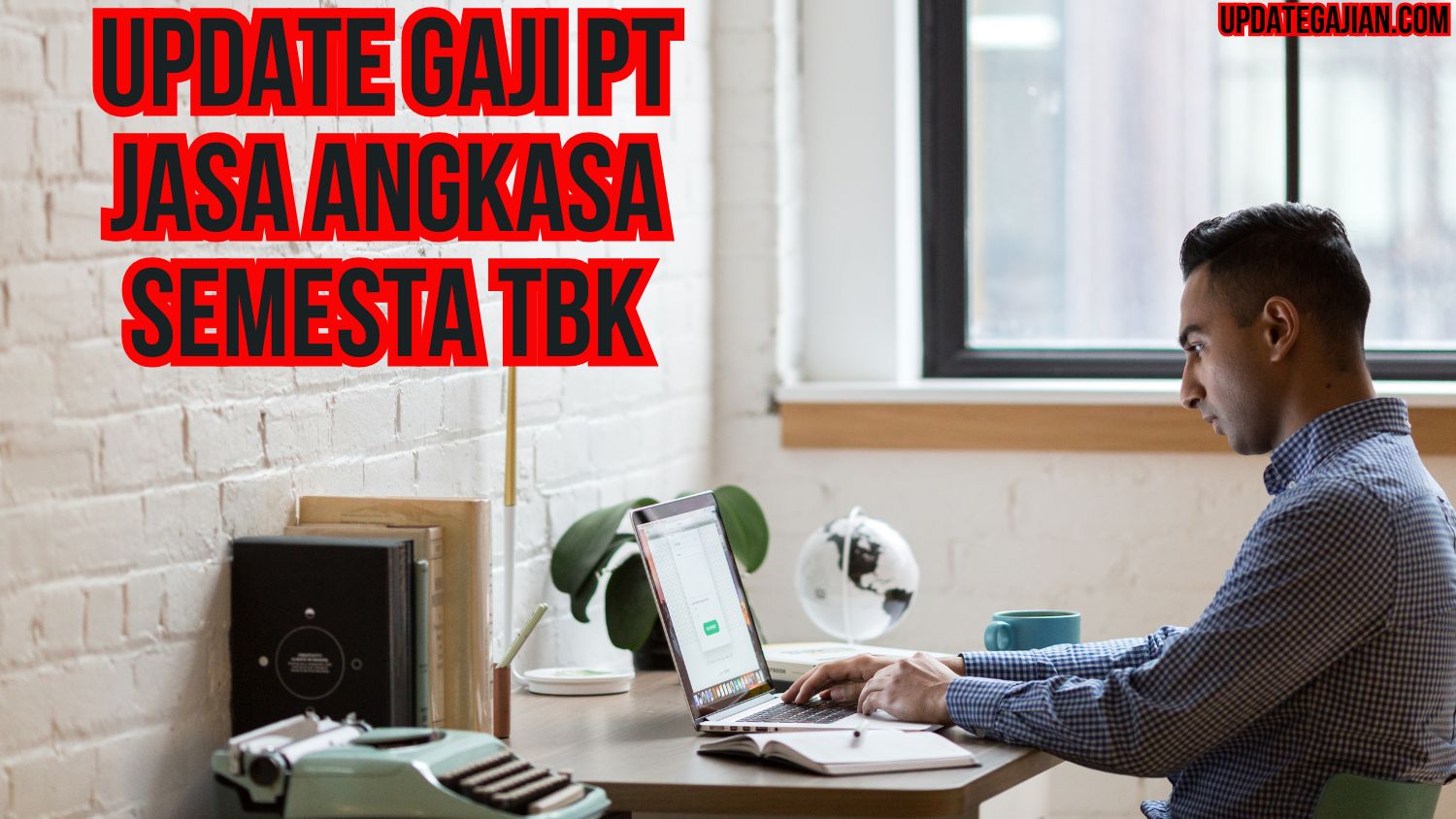 Update Gaji PT Jasa Angkasa Semesta Tbk