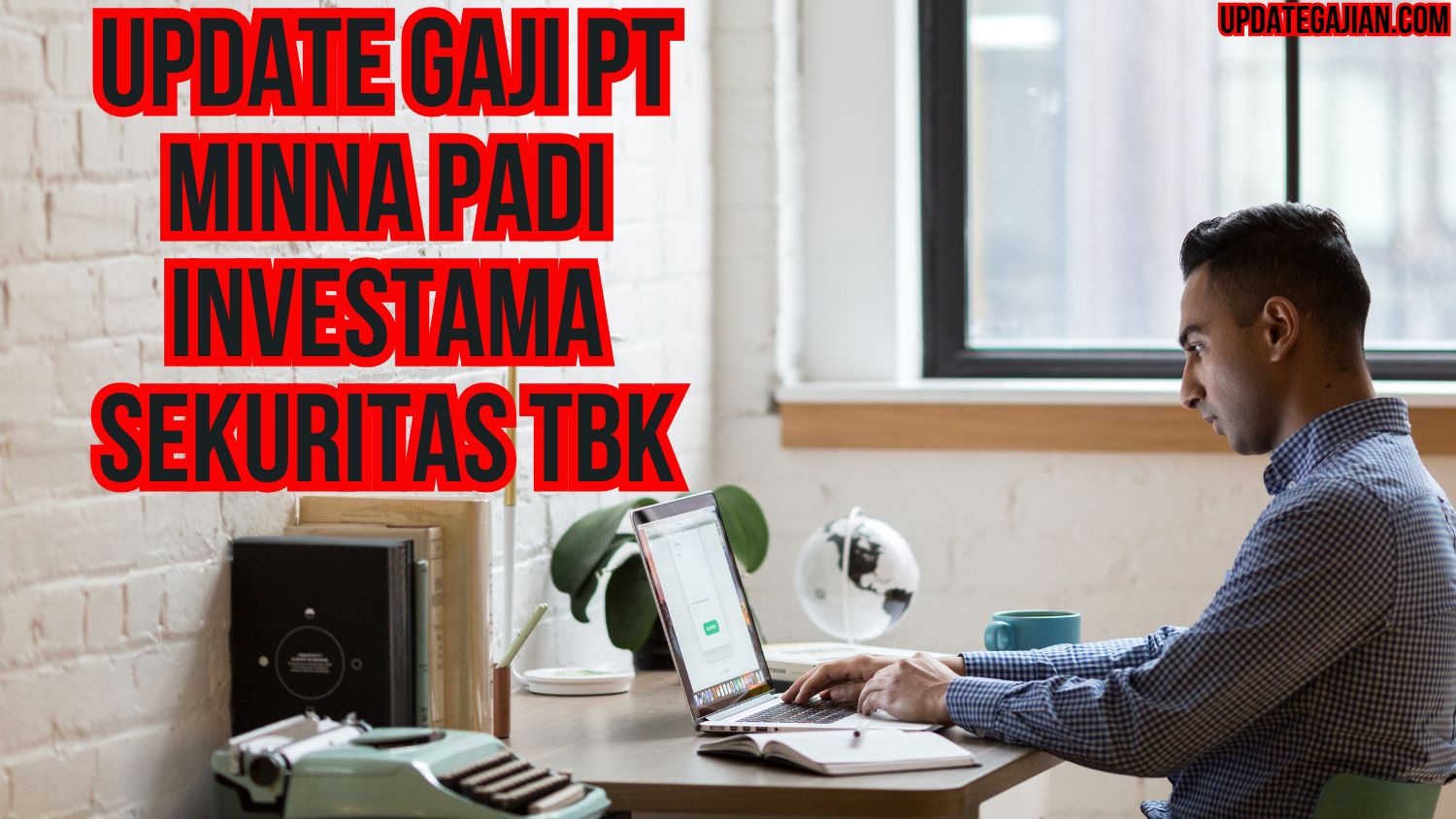 Update Gaji PT Minna Padi Investama Sekuritas Tbk