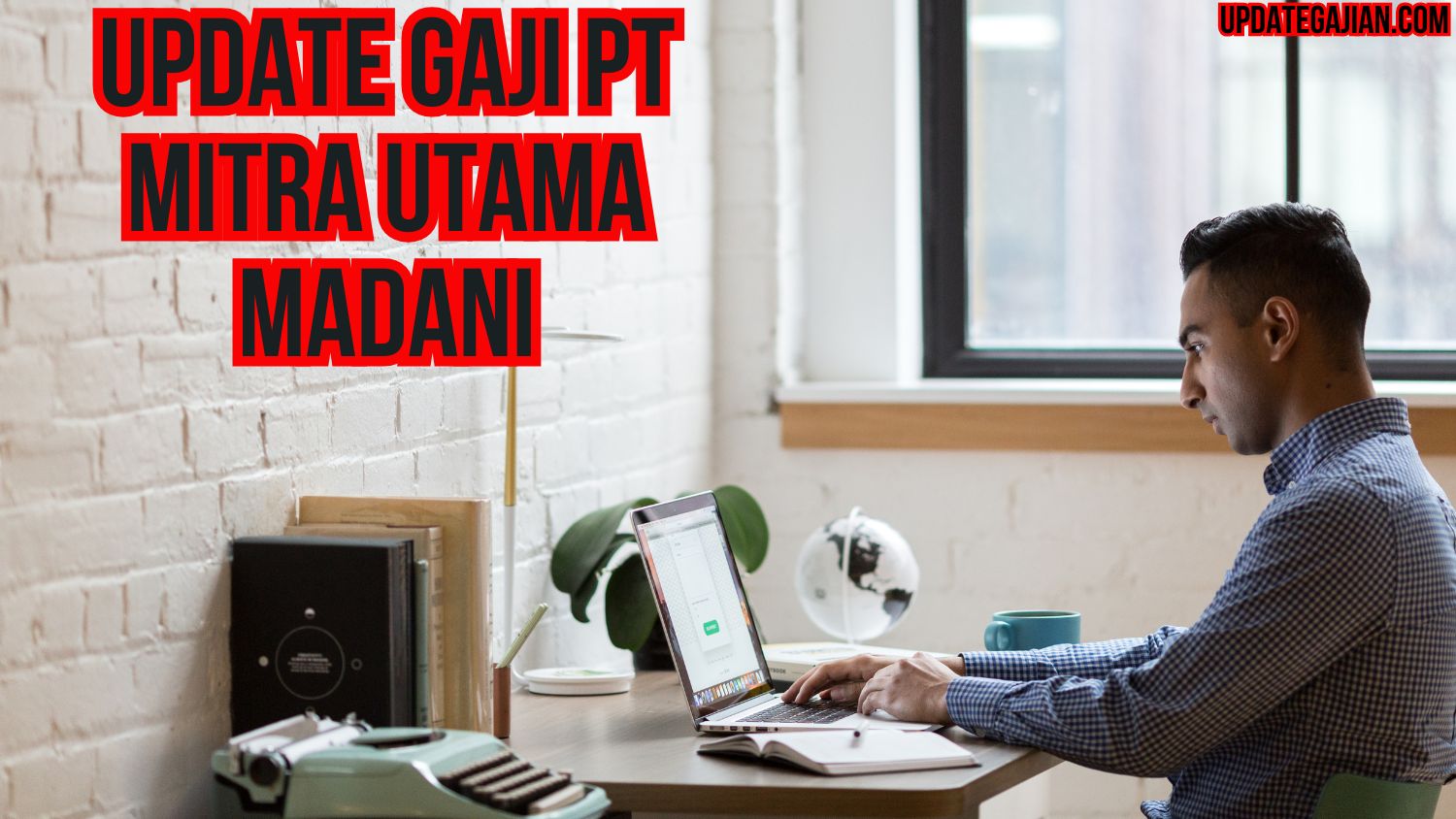 Update Gaji PT Mitra Utama Madani