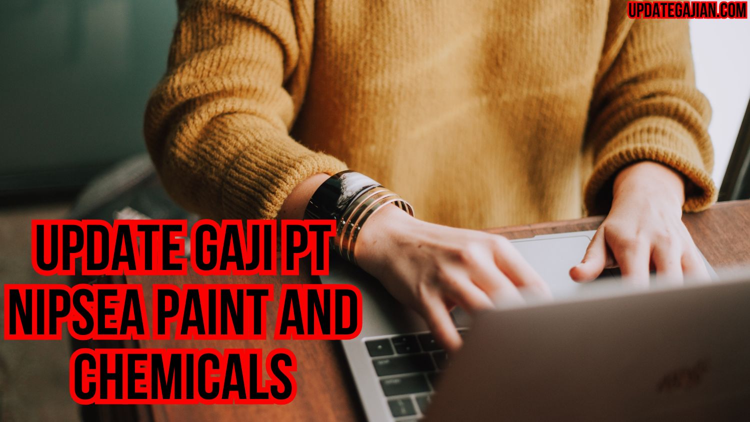 Update Gaji PT Nipsea Paint And Chemicals
