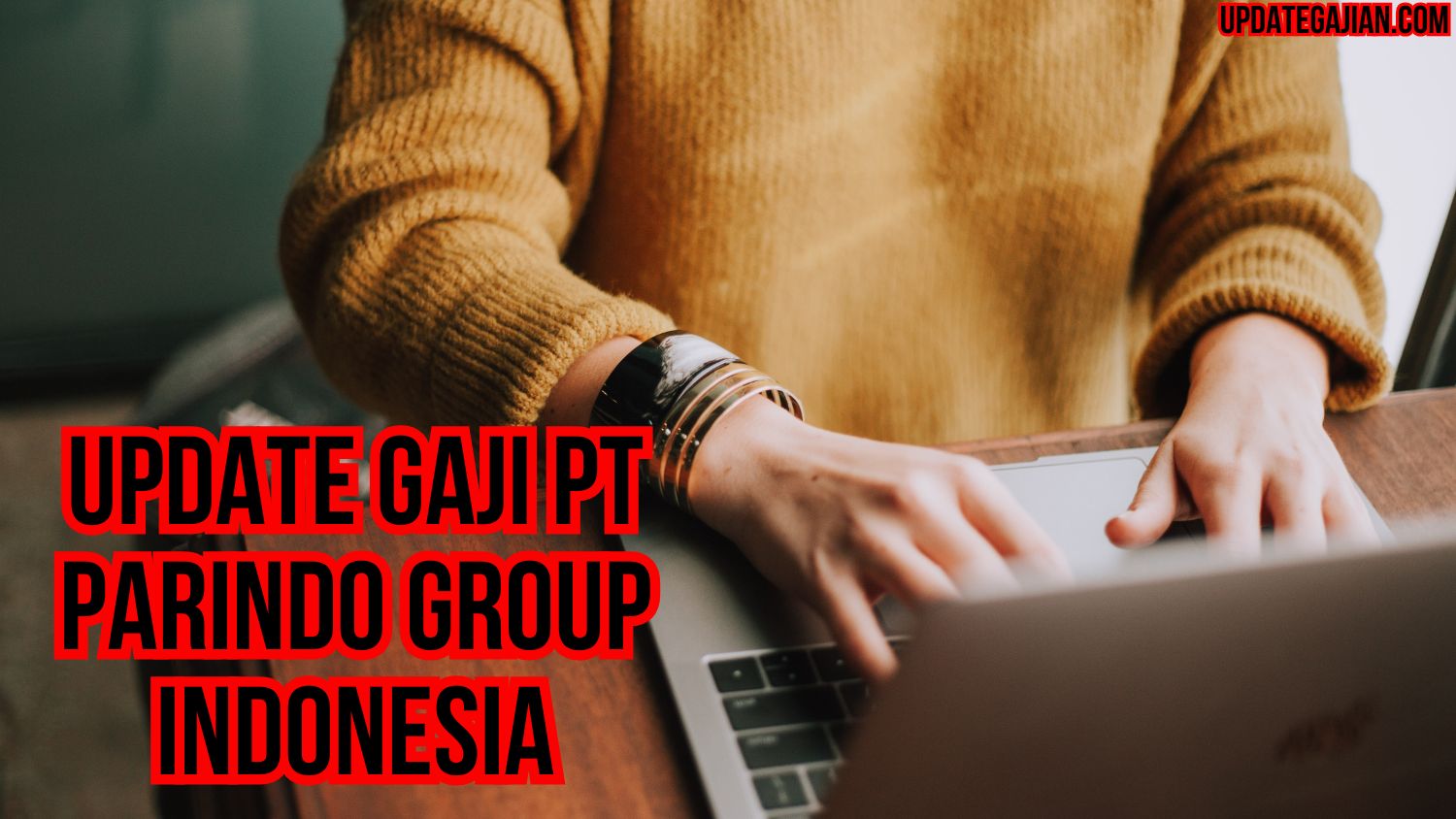Update Gaji PT Parindo Group Indonesia