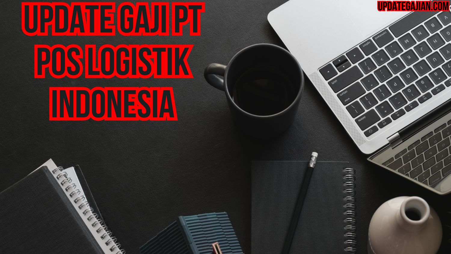 Update Gaji PT Pos Logistik Indonesia