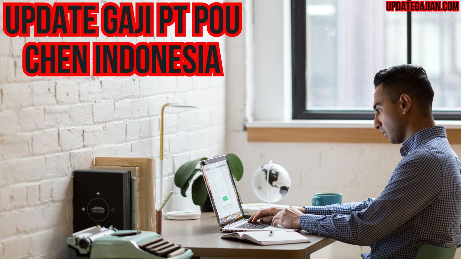 Update Gaji PT Pou Chen Indonesia