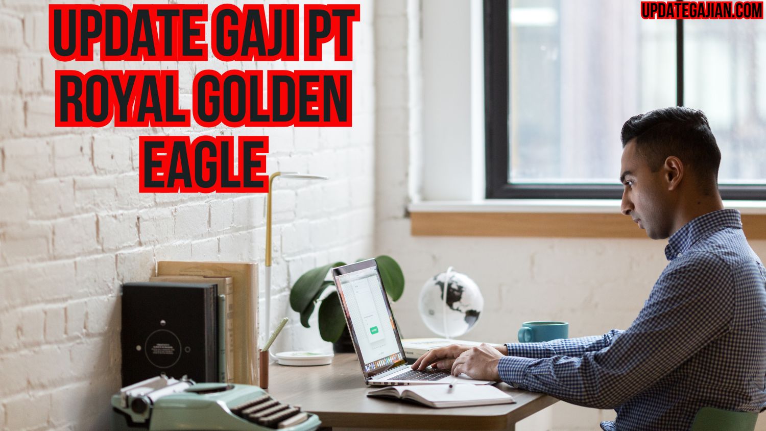 Update Gaji PT Royal Golden Eagle