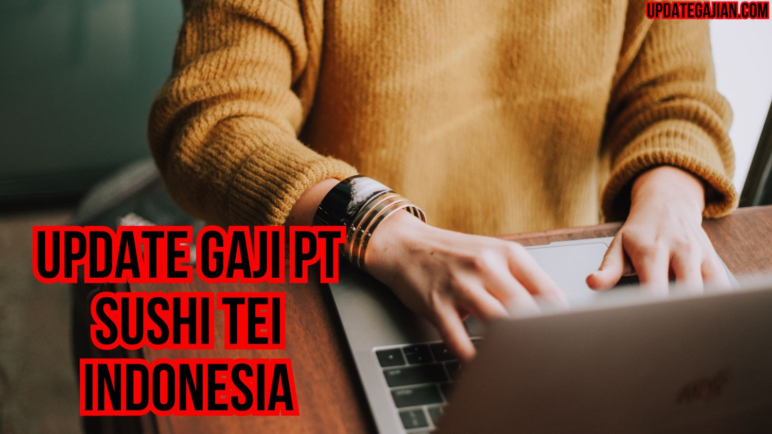 Update Gaji PT Sushi Tei Indonesia
