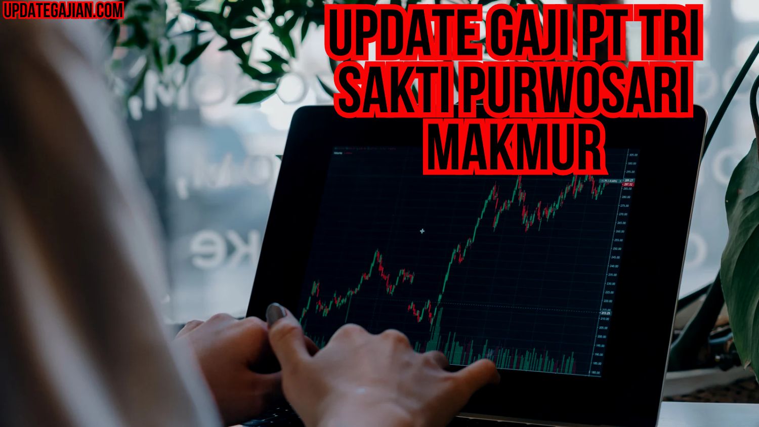 Update Gaji PT Tri Sakti Purwosari Makmur