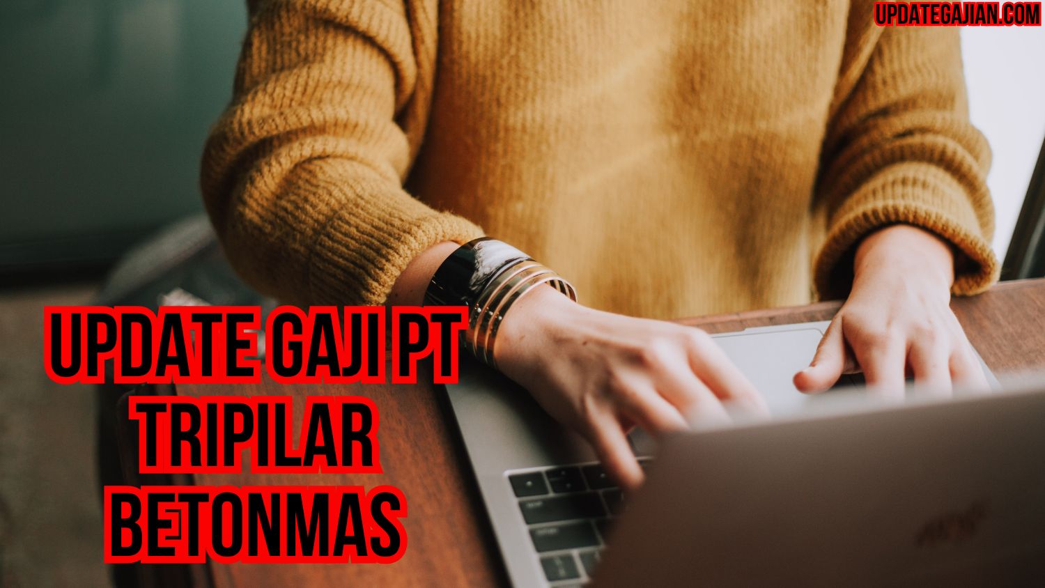 Update Gaji PT Tripilar Betonmas